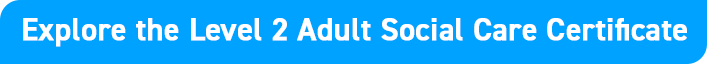 explore the level 2 adult social care certificate